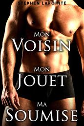 Mon Voisin, Mon Jouet, Ma Soumise