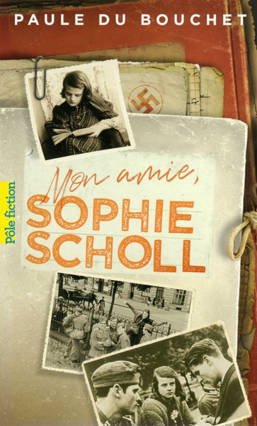 Mon amie, Sophie Scholl - Paule Du Bouchet