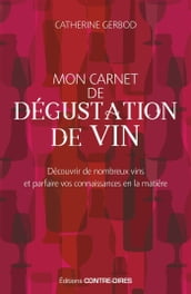 Mon carnet de dégustation de vin - Découvrir de nombreux vins et parfaire vos connaissances en la ma