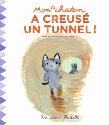 Mon chaton a creusé un tunnel ! - Anne Gutman