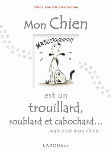 Mon chien est un trouillard, roublard et cabochard... - Gilles Bonotaux - Hélène Lasserre