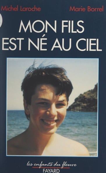 Mon fils est né au ciel - Jean-Claude Didelot - Marie Borrel - Michel Laroche