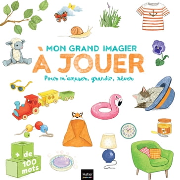 Mon grand imagier à jouer - Pour s'amuser, grandir, rêver