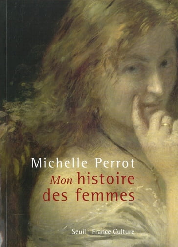 ''Mon'' histoire des femmes - Michelle Perrot