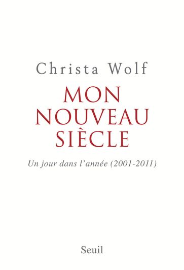 Mon nouveau siècle. Un jour dans l'année (2001-2011) - Christa Wolf