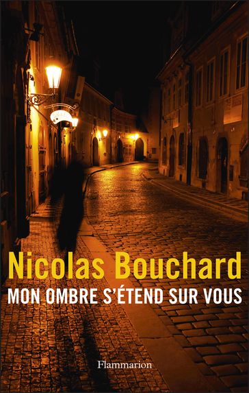 Mon ombre s'étend sur vous - Nicolas Bouchard