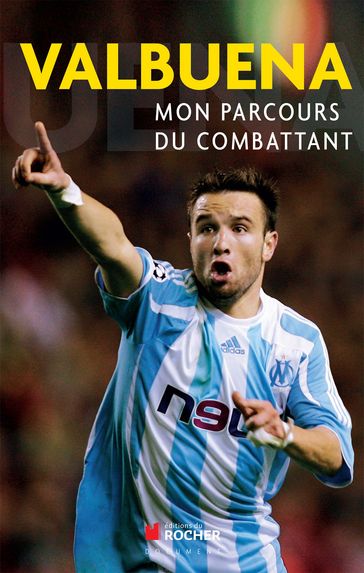 Mon parcours du combattant - Mathieu Valbuena