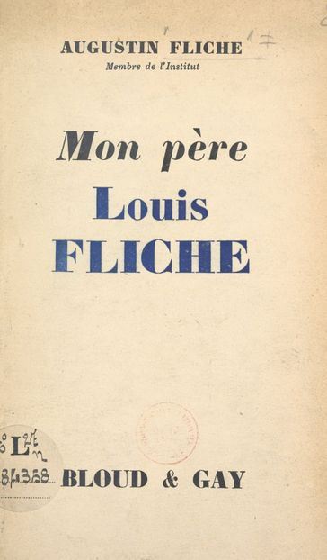 Mon père, Louis Fliche (1856-1947) - Augustin Fliche
