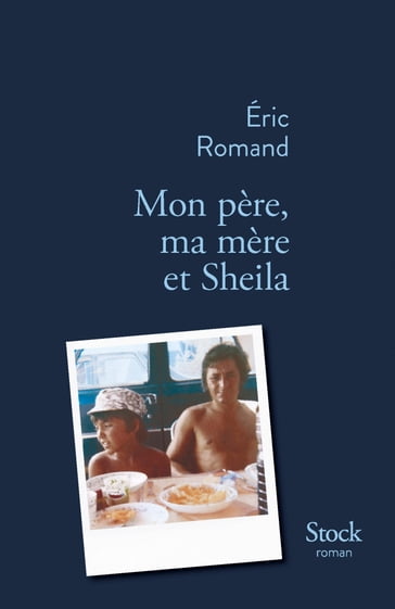 Mon père, ma mère et Sheila - Eric Romand