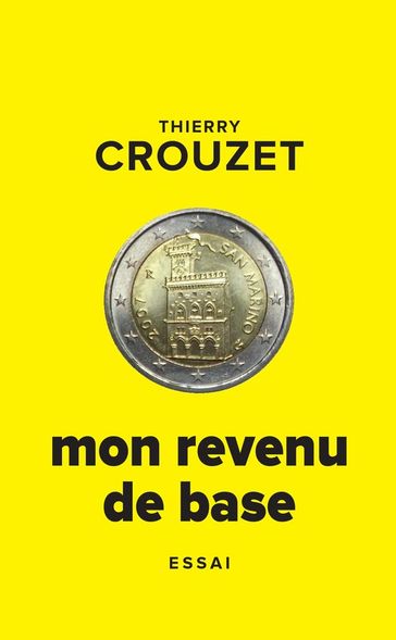 Mon revenu de base - Thierry Crouzet