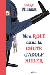 Mon rôle dans la chute d Adolf Hitler