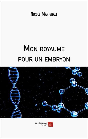 Mon royaume pour un embryon - Nicole Marignale