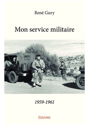 Mon service militaire1959-1961 - René Gury