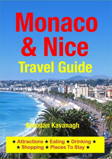 Monaco & Nice Travel Guide - Attractions, Eating, Drinking, Shopping & Places To Stay - Brendan Kavanagh