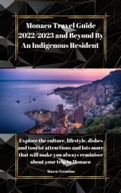 Monaco Travel Guide 2022/2023 and Beyond By An Indigenous Resident