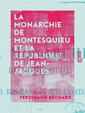La Monarchie de Montesquieu et la République de Jean-Jacques