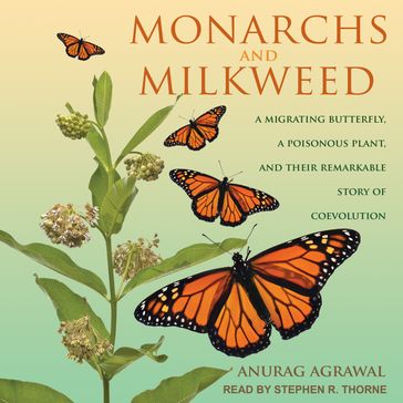 Monarchs and Milkweed - Anurag Agrawal