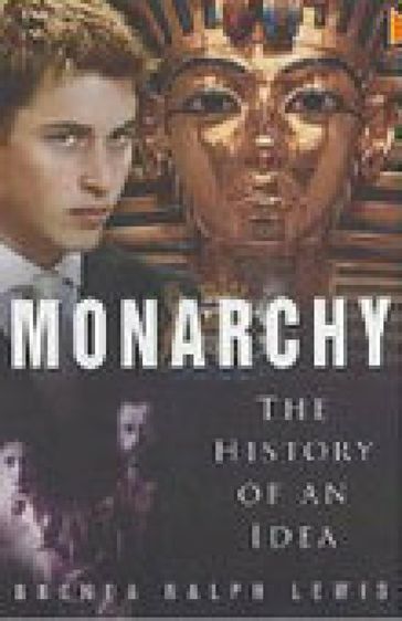 Monarchy: The History of an Idea - Brenda Ralph Lewis