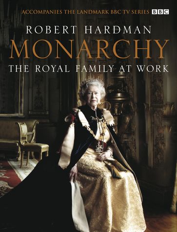 Monarchy: The Royal Family at Work - Robert Hardman