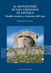 Il Monastero di San Giovanni in Fistola. Studio storico e restauro del sito