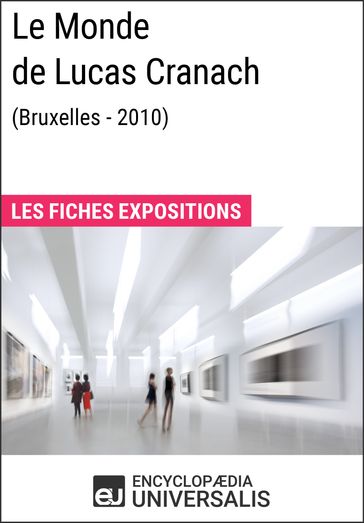 Le Monde de Lucas Cranach (Bruxelles - 2010) - Encyclopaedia Universalis
