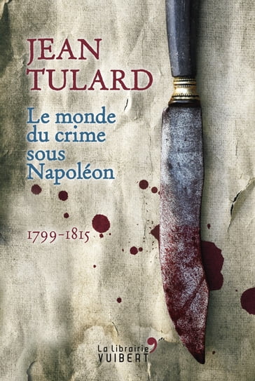 Le Monde du crime sous Napoléon - Jean Tulard