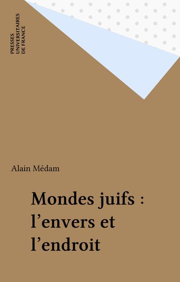 Mondes juifs : l'envers et l'endroit - Alain Médam