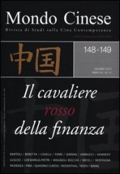 Mondo cinese (2012) vol. 148-149: Il cavaliere rosso della finanza