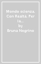 Mondo scienza. Con Realtà. Per la Scuola media. Con ebook. Con espansione online. Vol. A-B-C-D