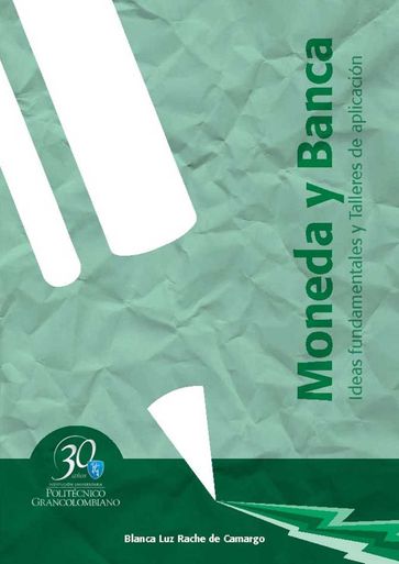 Moneda y banca. Ideas fundamentales y talleres de aplicación - Blanca Luz Rache de Camargo