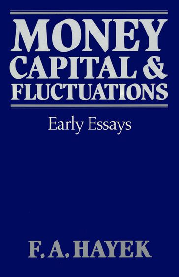 Money, Capital, and Fluctuations - F. A. Hayek
