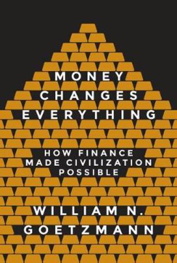 Money Changes Everything - William N. Goetzmann