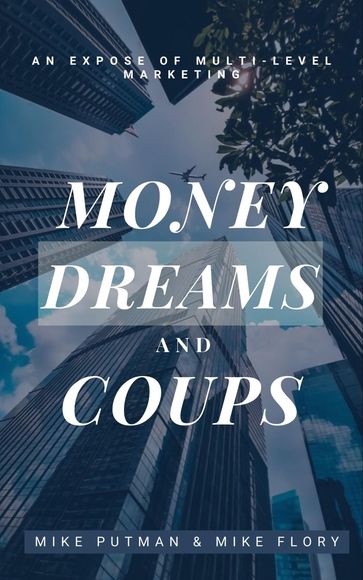 Money, Dreams, and Coups - Mike Putman - Mike Flory