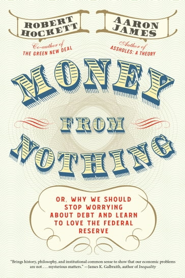 Money From Nothing - Aaron James - Robert Hockett