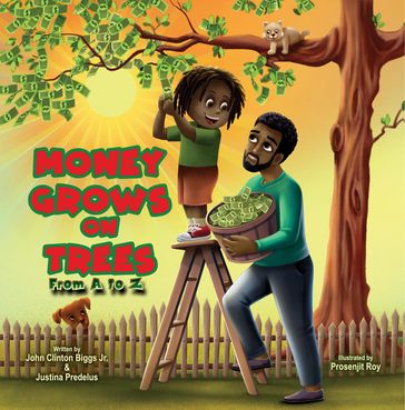 Money Grows On Trees - John Clinton Biggs Jr. - Justina Predelus