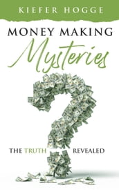 Money Making Mysteries: The Truth Revealed