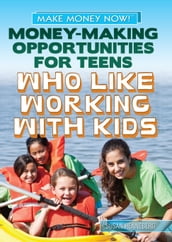 Money-Making Opportunities for Teens Who Like Working with Kids