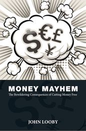 Money Mayhem: The Bewildering Consequences of Cutting Money Free