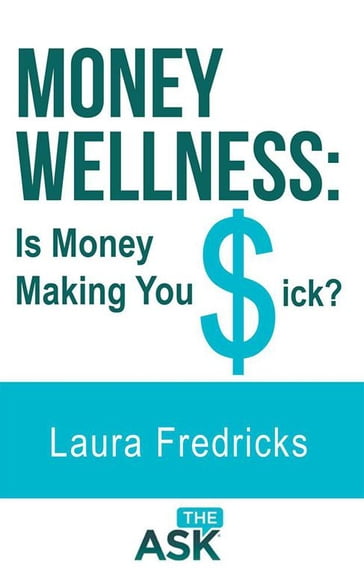 Money Wellness: Is Money Making You Sick? - Laura Fredricks