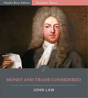 Money and Trade Considered With a Proposal for Supplying the Nation with Money - John Law