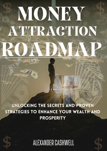 Money attraction roadmap - Alexander Cashwell