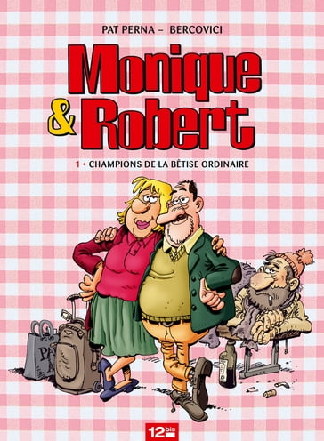 Monique & Robert - Tome 01 - Patrice Perna - Philippe Bercovici
