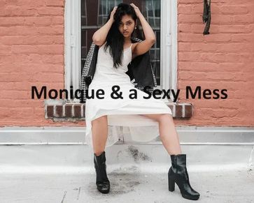 Monique & a Sexy Mess - SecretNeeds