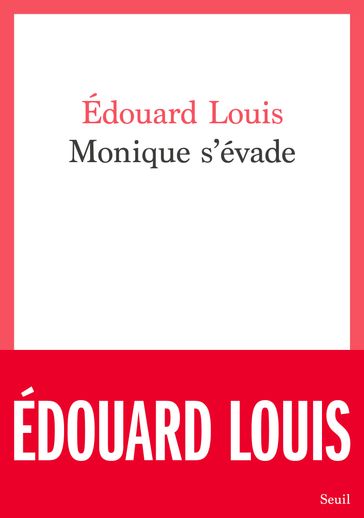 Monique s'évade - Edouard Louis