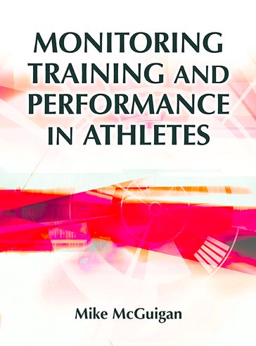 Monitoring Training and Performance in Athletes - Mike McGuigan