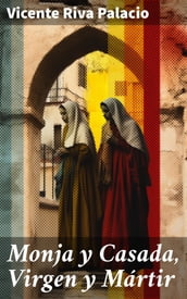 Monja y Casada, Virgen y Mártir