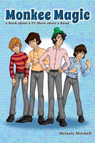 Monkee Magic: a Book about a TV Show about a Band - Melanie Mitchell