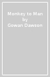 Monkey to Man