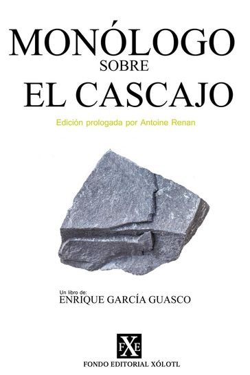 Monólogo sobre el Cascajo: Edición prologada por Antoine Renan - Enrique García Guasco