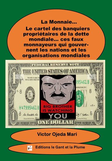 La Monnaie Le cartel des banquiers propriétaires de la dette mondiale ces faux monnayeurs qui gouvernent les nations et les organisations mondiales - Victor Ojeda Mari